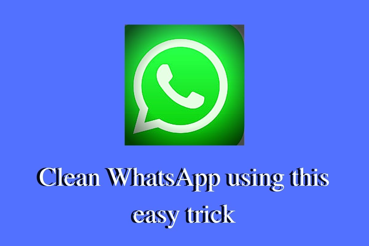 Clean WhatsApp using this easy trick