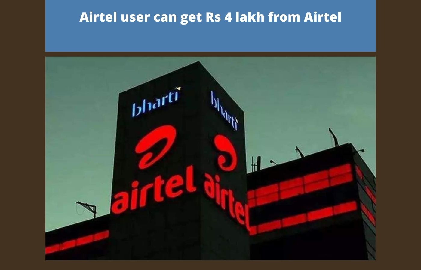 Airtel user can get Rs 4 lakh from Airtel