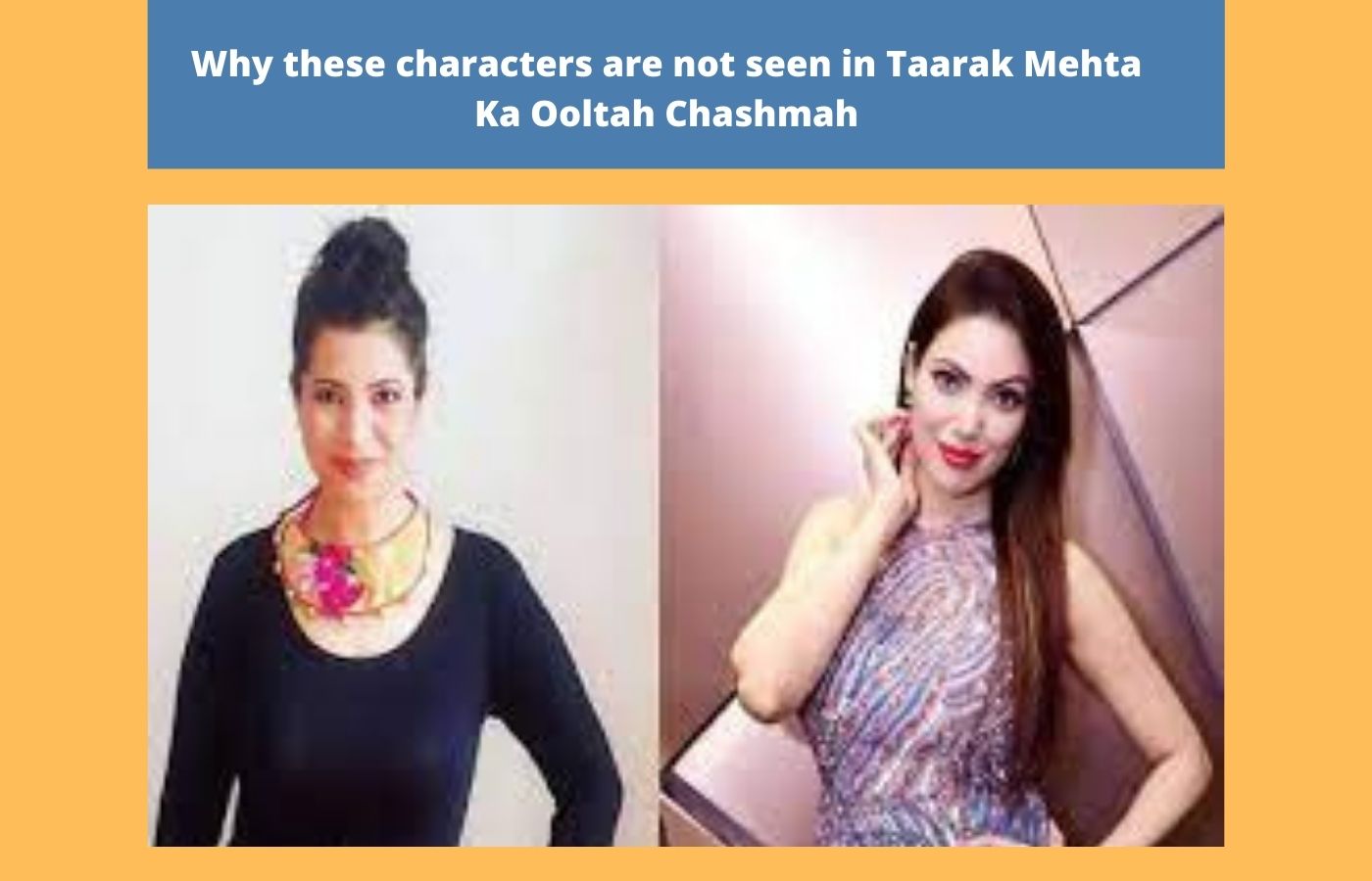 Why these characters are not seen in Taarak Mehta Ka Ooltah Chashmah